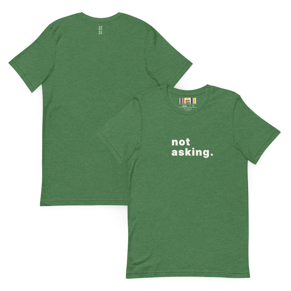 not asking. t-shirt